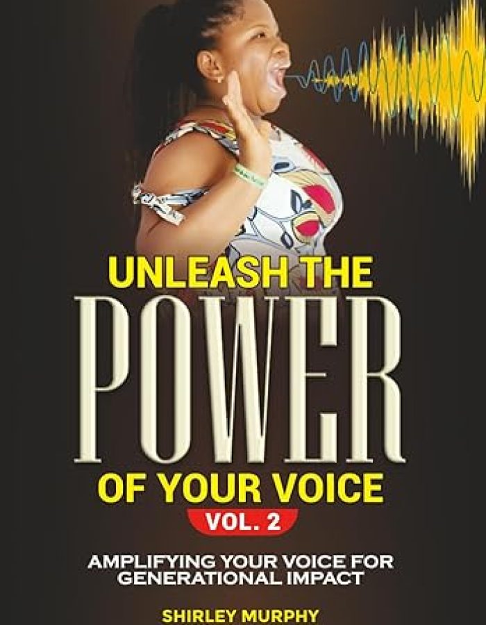 Unleash the Power of Your Voice, Vol. 2: A Transformational Guide to Personal Growth, Leadership, and Success: Break Barriers, Inspire Change, and Speak Your Truth with Authority
